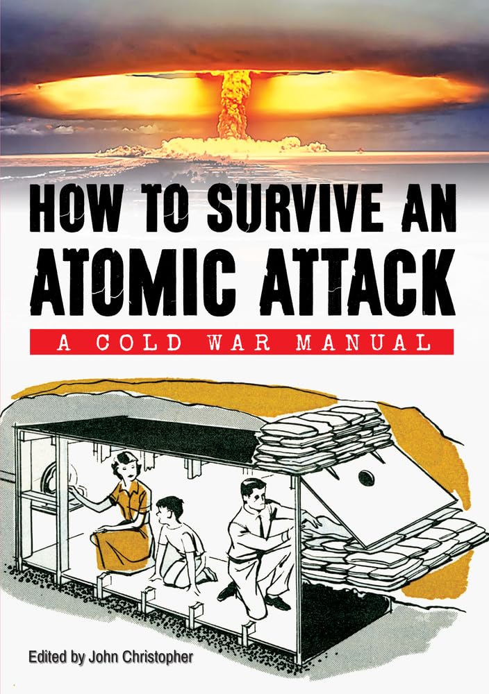 How to Survive an Atomic Attack: A Cold War Manual : Department Of